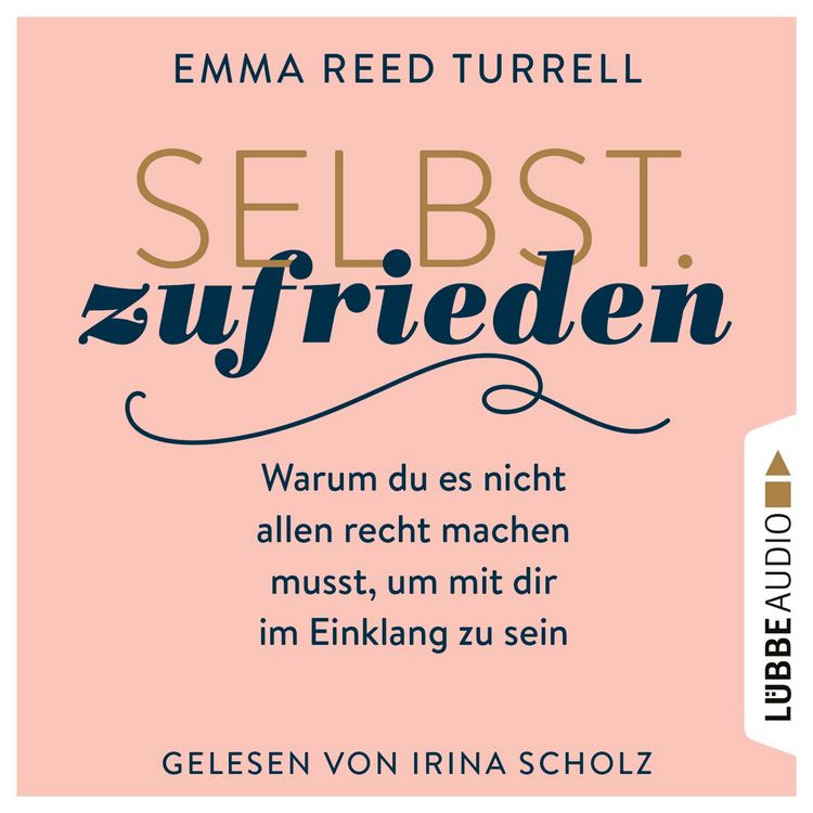 Produktbild: Selbst.Zufrieden - Warum du es nicht allen recht machen musst, um mit dir im Einklang zu sein