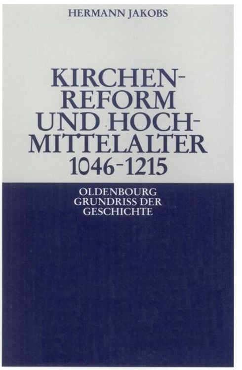 Bild vom Artikel Kirchenreform und Hochmittelalter 1046-1215 vom Autor Hermann Jakobs