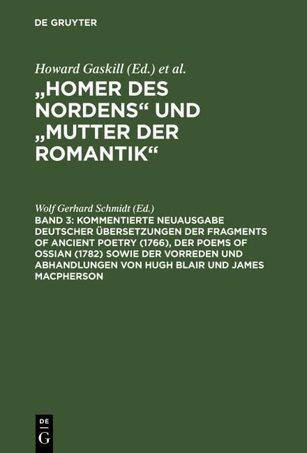 Produktbild: Kommentierte Neuausgabe deutscher &Uuml;bersetzungen der Fragments of Ancient Poetry (1766), der Poems of Ossian (1782) sowie der Vorreden und Abhandlungen