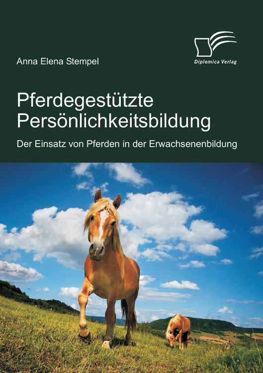 Produktbild: Pferdegest&uuml;tzte Pers&ouml;nlichkeitsbildung: Der Einsatz von Pferden in der Erwachsenenbildung