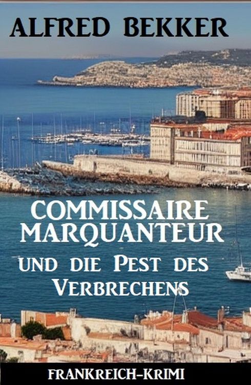 Produktbild: Commissaire Marquanteur und die Pest des Verbrechens: Frankreich Krimi