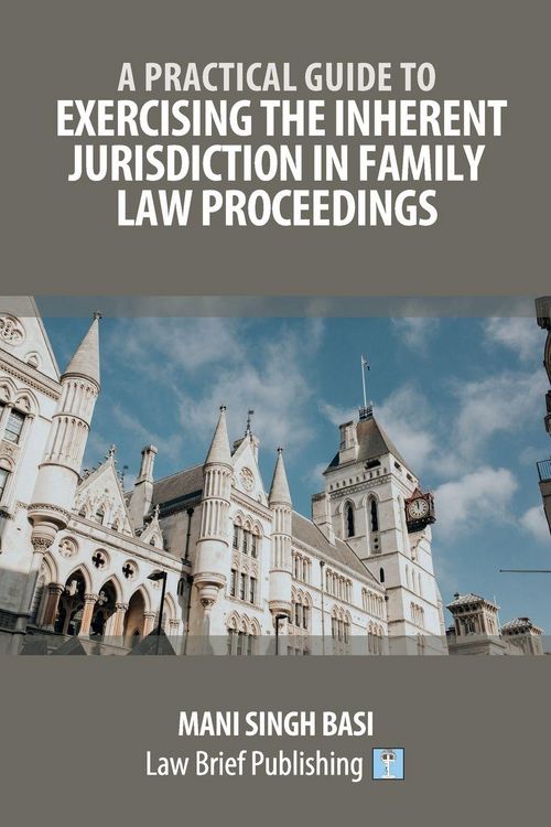 Produktbild: A Practical Guide to Exercising the Inherent Jurisdiction in Family Law Proceedings