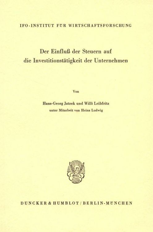 Produktbild: Der Einflu&szlig; der Steuern auf die Investitionst&auml;tigkeit der Unternehmen.