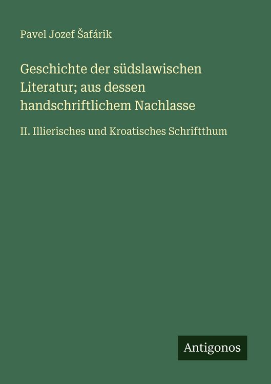 Produktbild: Geschichte der s&uuml;dslawischen Literatur; aus dessen handschriftlichem Nachlasse