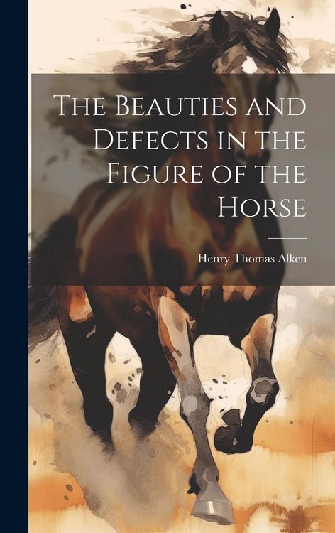 Produktbild: The Beauties and Defects in the Figure of the Horse