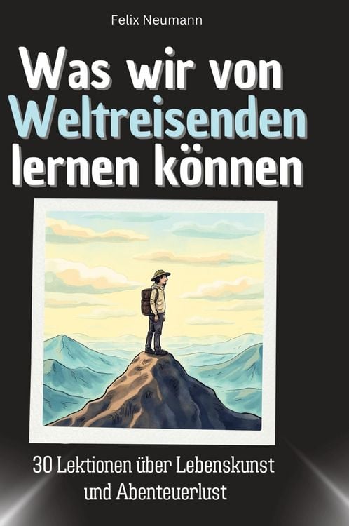 Produktbild: Was wir von Weltreisenden lernen k&ouml;nnen