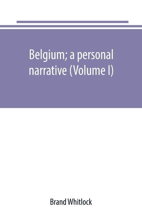 Produktbild: Belgium; a personal narrative (Volume I)