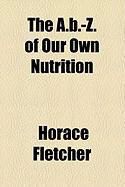 Produktbild: The A.B.-Z. of Our Own Nutrition