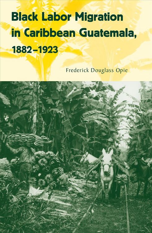 Produktbild: Black Labor Migration in Caribbean Guatemala, 1882-1923