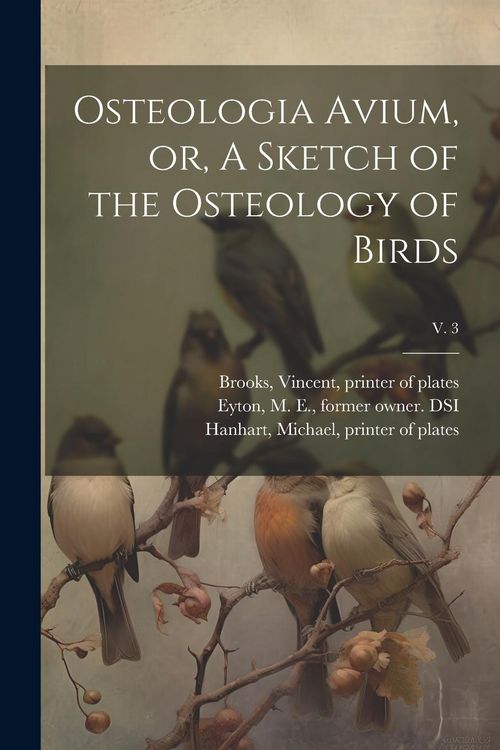 Produktbild: Osteologia Avium, or, A Sketch of the Osteology of Birds; v. 3