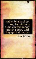 Produktbild: Italian Lyrists of To-Day; Translations from Contemporary Italian Poetry with Bigraphical Notices