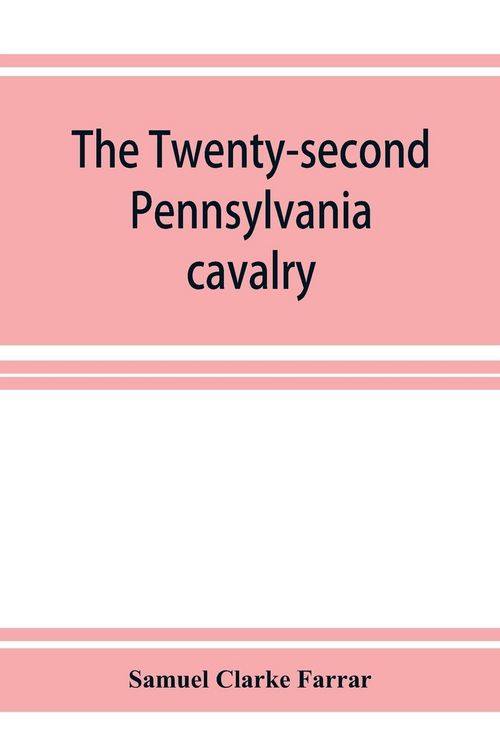 Produktbild: The Twenty-second Pennsylvania cavalry and the Ringgold battalion, 1861-1865