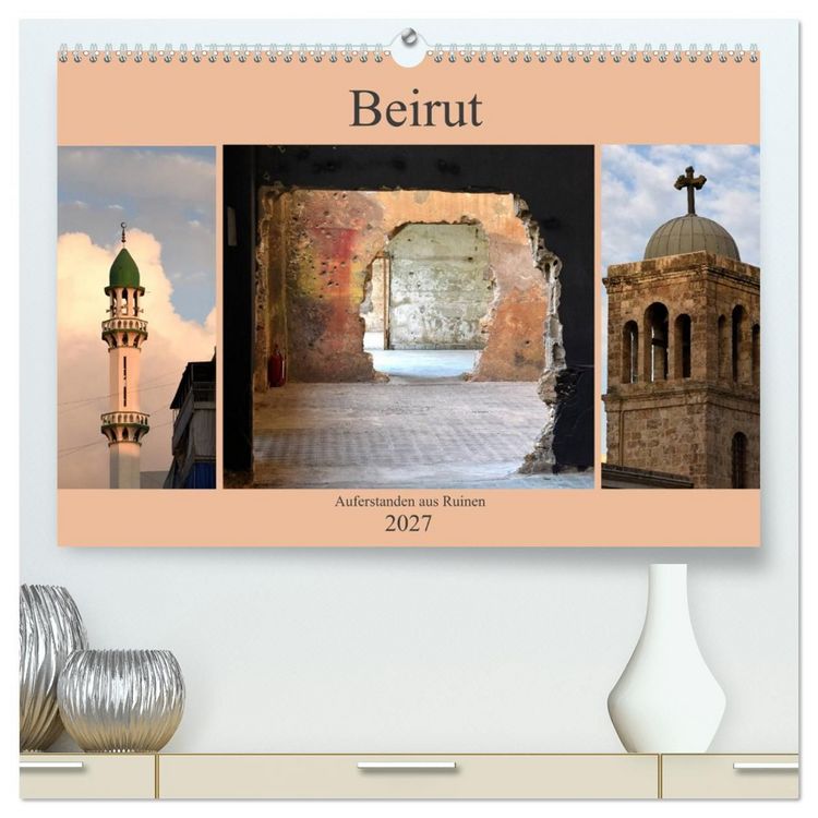 Produktbild: Beirut - auferstanden aus Ruinen (hochwertiger Premium Wandkalender 2027 DIN A2 quer), Kunstdruck in Hochglanz