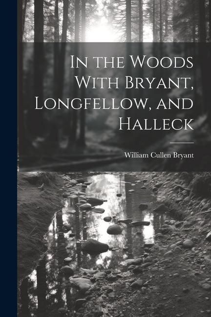Produktbild: In the Woods With Bryant, Longfellow, and Halleck