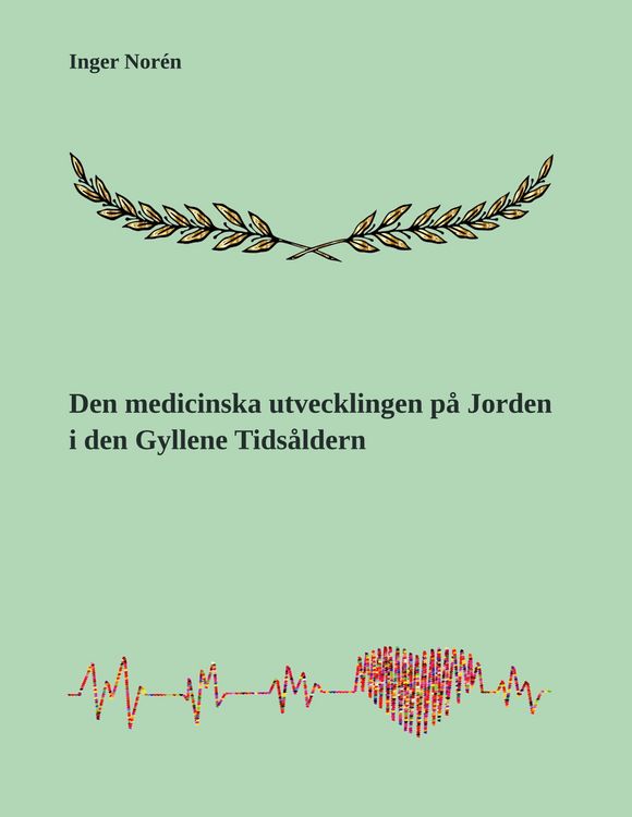 Produktbild: Den medicinska utvecklingen p&aring; Jorden i den Gyllene Tids&aring;ldern