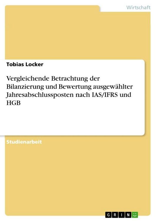 Produktbild: Vergleichende Betrachtung der Bilanzierung und Bewertung ausgew&auml;hlter Jahresabschlussposten nach IAS/IFRS und HGB