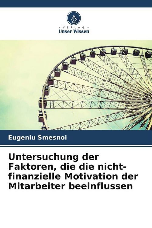 Produktbild: Untersuchung der Faktoren, die die nicht-finanzielle Motivation der Mitarbeiter beeinflussen