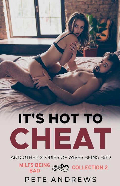 Produktbild: It's Hot To Cheat And Other Stories Of Wives Being Bad - MILFs Being Bad Collection 2