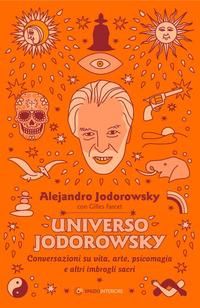 Produktbild: Universo Jodorowsky. Conversazioni su vita, arte, psicomagia e altri imbrogli sacri