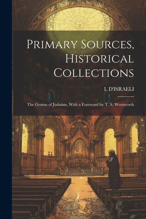 Produktbild: Primary Sources, Historical Collections: The Genius of Judaism, With a Foreword by T. S. Wentworth