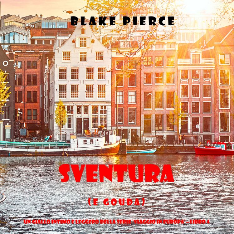 Produktbild: Sventura (e Gouda) (Un giallo intimo e leggero della serie Viaggio in Europa &ndash; Libro 4)