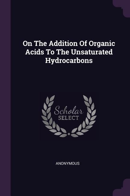 Produktbild: On The Addition Of Organic Acids To The Unsaturated Hydrocarbons