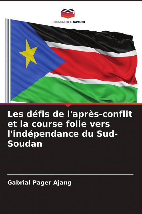 Produktbild: Les d&eacute;fis de l'apr&egrave;s-conflit et la course folle vers l'ind&eacute;pendance du Sud-Soudan