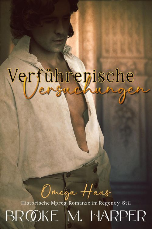 Produktbild: &raquo;Verf&uuml;hrerische Versuchungen&laquo;: Historische Mpreg-Romanze im Regency-Stil (Omega-Haus, #1)