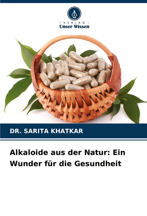 Produktbild: Alkaloide aus der Natur: Ein Wunder f&uuml;r die Gesundheit