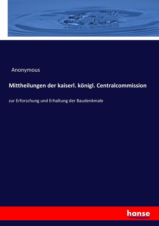 Produktbild: Mittheilungen der kaiserl. k&ouml;nigl. Centralcommission