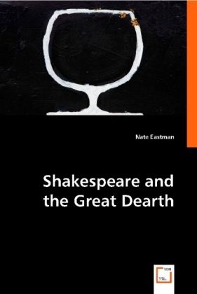 Produktbild: Eastman, N: Shakespeare and the Great Dearth