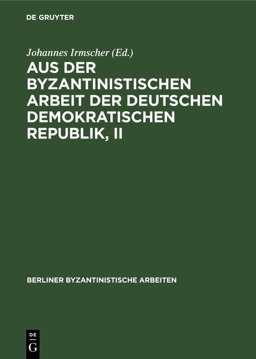 Produktbild: Aus der Byzantinistischen Arbeit der Deutschen Demokratischen Republik, II