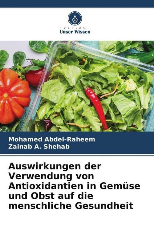 Produktbild: Auswirkungen der Verwendung von Antioxidantien in Gem&uuml;se und Obst auf die menschliche Gesundheit