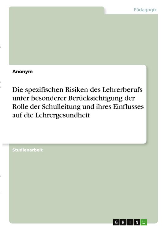 Produktbild: Die spezifischen Risiken des Lehrerberufs unter besonderer Ber&uuml;cksichtigung der Rolle der Schulleitung und ihres Einflusses auf die Lehrergesundheit