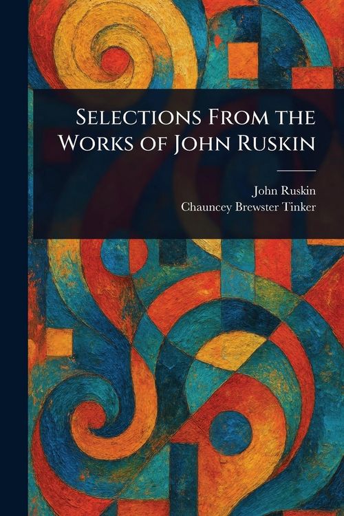 Produktbild: Selections From the Works of John Ruskin