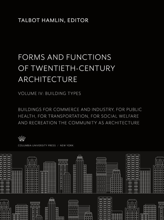 Produktbild: Forms and Functions of Twentieth-Century Architecture </Titlu><Titlu>Volume IV Building Types