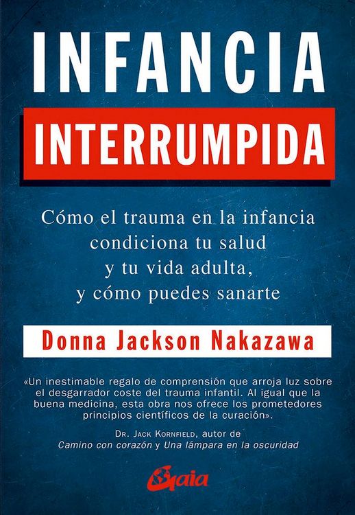 Produktbild: Infancia interrumpida : c&oacute;mo el trauma en la infancia condiciona tu salud y tu vida adulta, y c&oacute;mo puedes sanarte