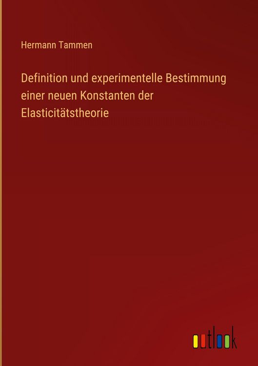 Produktbild: Definition und experimentelle Bestimmung einer neuen Konstanten der Elasticit&auml;tstheorie