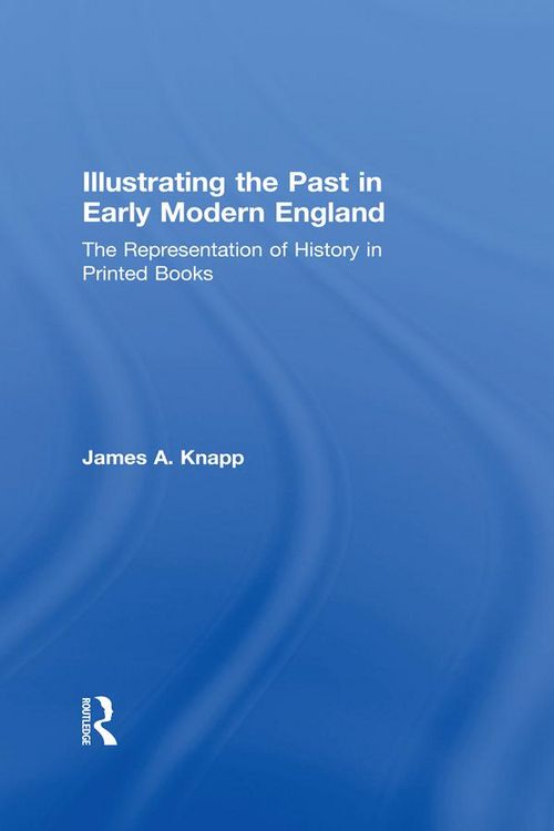 Produktbild: Illustrating the Past in Early Modern England