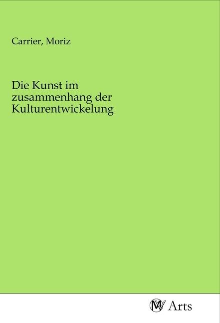 Produktbild: Die Kunst im zusammenhang der Kulturentwickelung