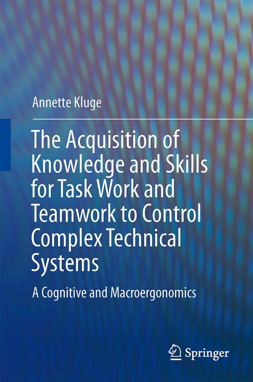 Produktbild: The Acquisition of Knowledge and Skills for Taskwork and Teamwork to Control Complex Technical Systems