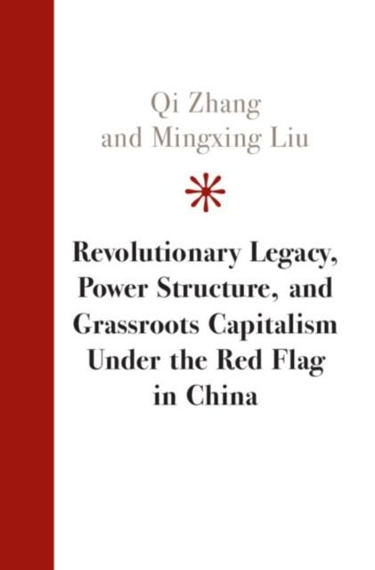 Produktbild: Revolutionary Legacy, Power Structure, and Grassroots Capitalism under the Red Flag in China