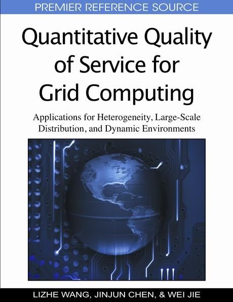 Produktbild: Quantitative Quality of Service for Grid Computing: Applications for Heterogeneity, Large-Scale Distribution, and Dynamic Environments