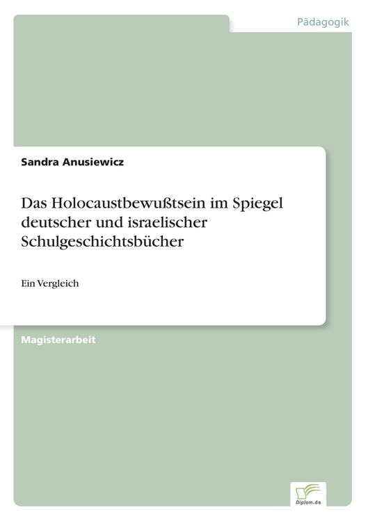 Produktbild: Das Holocaustbewu&szlig;tsein im Spiegel deutscher und israelischer Schulgeschichtsb&uuml;cher