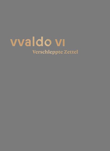 Produktbild: Verschleppte Zettel &ndash; Irrfahrten der &Uuml;berlieferung (vvaldo VI)