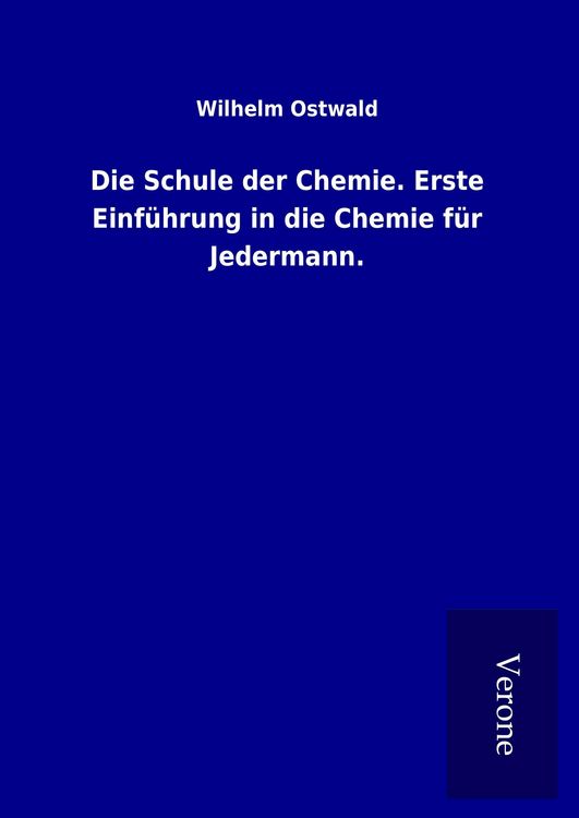 Produktbild: Die Schule der Chemie. Erste Einf&uuml;hrung in die Chemie f&uuml;r Jedermann.