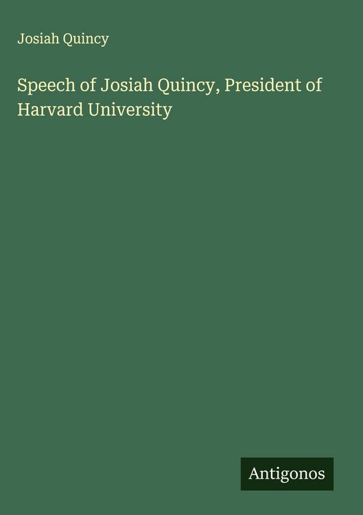 Produktbild: Speech of Josiah Quincy, President of Harvard University