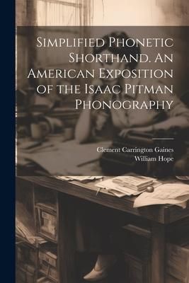 Produktbild: Simplified Phonetic Shorthand. An American Exposition of the Isaac Pitman Phonography