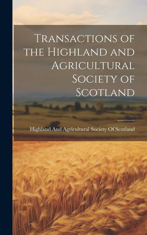 Produktbild: Transactions of the Highland and Agricultural Society of Scotland