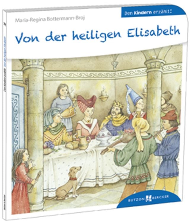 Bild vom Artikel Von der heiligen Elisabeth den Kindern erzählt vom Autor Maria-Regina Bottermann-Broj